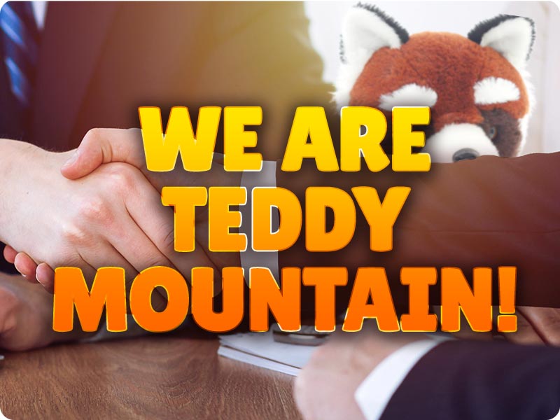 We Are Teddy Mountain! Text over picture of two businessmen handshake with Red Panda plush in the background