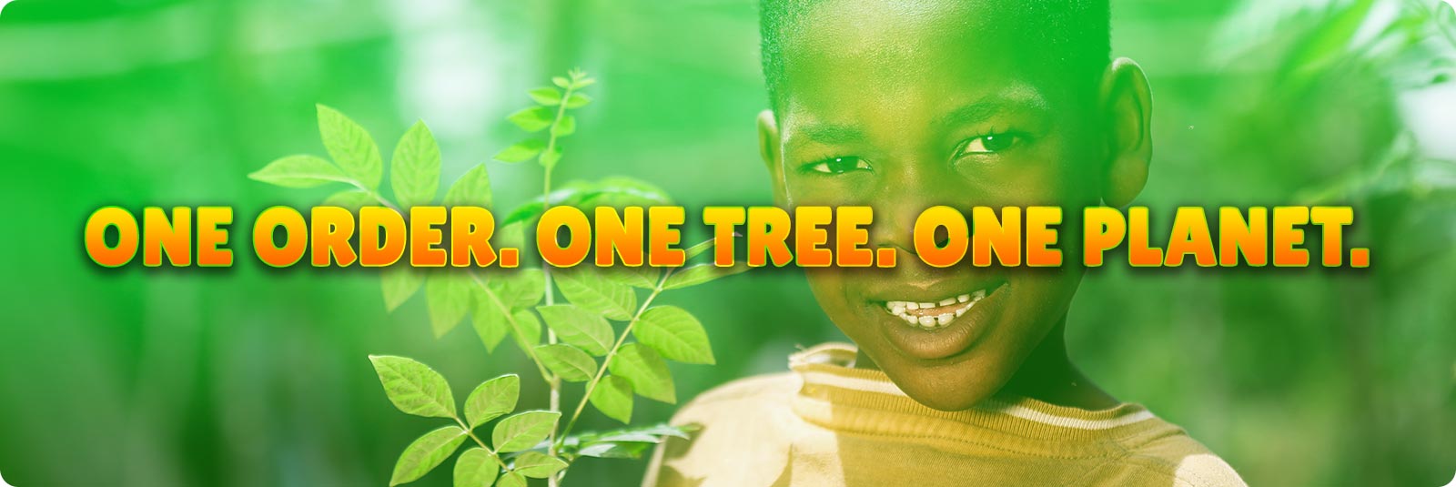 one order one tree one planet text over a picture with a young boy holding a tree sapling
